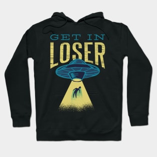 Get In Loser Alien UFO Hoodie